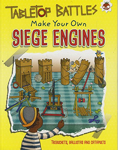 Beispielbild fr Tabletop Battles - Make Your Own Siege Engines: Make Your Own Trebuchets, Ballistas and Catapults zum Verkauf von WorldofBooks