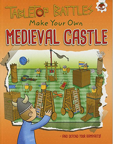 Beispielbild fr Tabletop Battles - Make Your Own Medieval Castle: Make Your Own and Defend your Ramparts! zum Verkauf von WorldofBooks