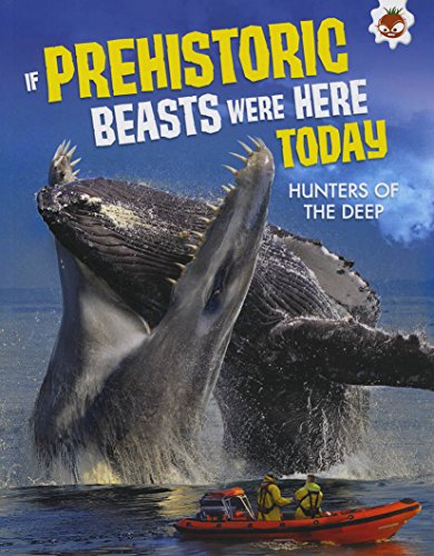 Stock image for If Prehistoric Beasts Were Here Today - Hunters Of The Deep for sale by WorldofBooks