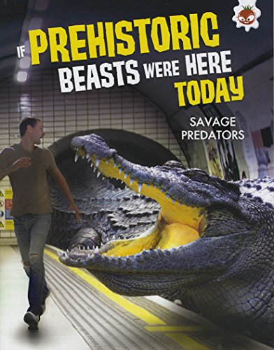 Beispielbild fr If Prehistoric Beasts Were Here Today - Savage Predators zum Verkauf von WorldofBooks