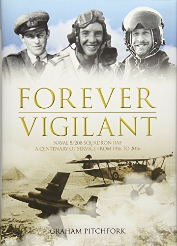 Stock image for Forever Vigilant: Naval 8/208 Squadron RAF ? A Centenary of Service from Camels to Hawks