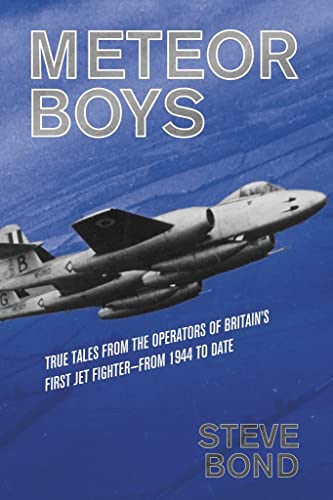 

Meteor Boys: True Tales from the Operator's of Britain's First Jet Fighter - From 1944 to Date (The Jet Age Series) [signed] [first edition]