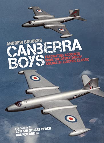 Beispielbild fr Canberra Boys: Fascinating Accounts from the Operators of an English Electric Classic (Jet Age) zum Verkauf von WorldofBooks