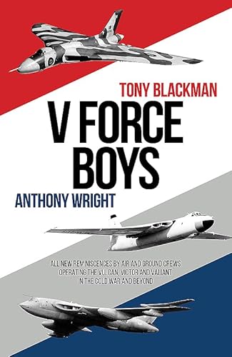 Beispielbild fr V Force Boys: All New Reminiscences by Air and Ground Crews operating the Vulcan, Victor and Valiant in the Cold War (Jet Age) zum Verkauf von WorldofBooks