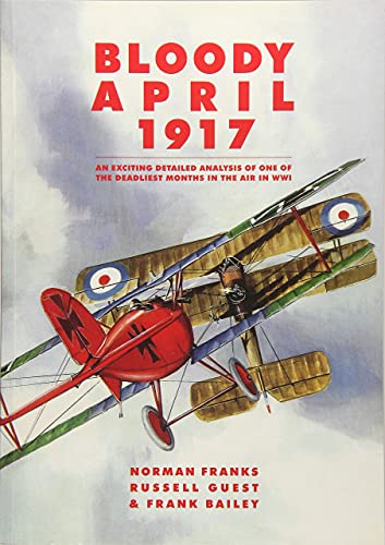 Beispielbild fr Bloody April 1917: An Exciting Detailed Analysis of One of the Deadliest Months in the Air in WWI zum Verkauf von WorldofBooks