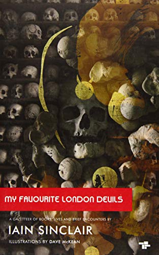 9781910691175: My Favourite London Devils: A Gazetteer of Encounters with Local Scribes, Elective Shamen & Unsponsored Keepers of the Sacred Flame