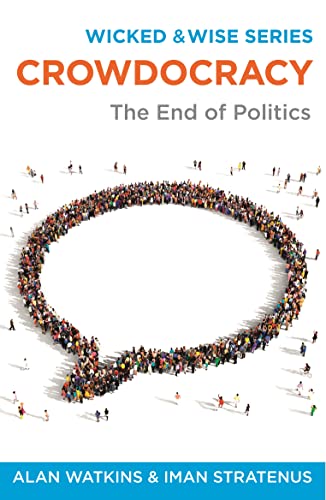 Beispielbild fr Crowdocracy: The End of Politics (Wicked and Wise) (Wicked & Wise) zum Verkauf von WorldofBooks