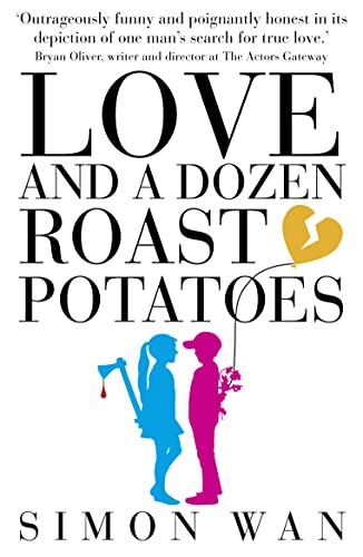 9781910692905: Love and a Dozen Roast Potatoes: One Man's Honest Tale of Impossible Romance and Coconut Rum Regret