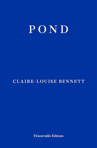 9781910695098: Pond: Claire-Louise Bennett