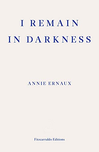 Stock image for I Remain in Darkness: Annie Ernaux for sale by WorldofBooks