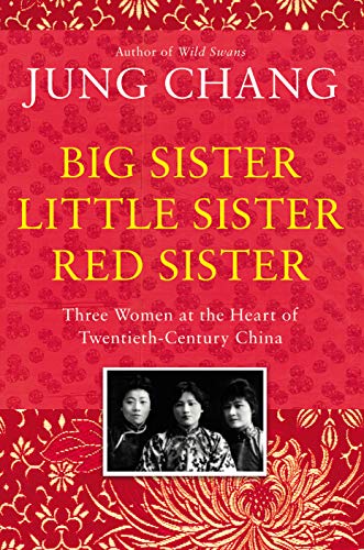 Stock image for Big Sister, Little Sister, Red Sister : Three Women at the Heart of Twentieth-Century China for sale by Better World Books