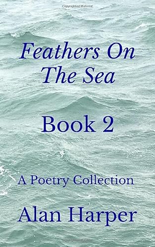 Stock image for Feathers On The Sea - Book 2: A Poetry Collection for sale by Revaluation Books