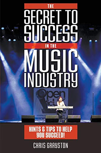Stock image for The Secret to Success in the Music Industry: Hints and Tips to Help You Succeed for sale by WorldofBooks