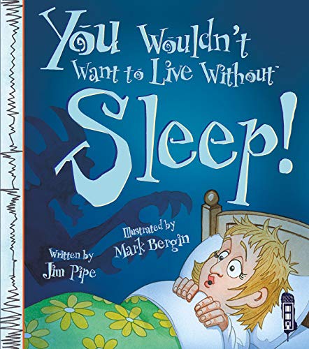 Stock image for You Wouldn't Want to Live Without Sleep! for sale by WorldofBooks