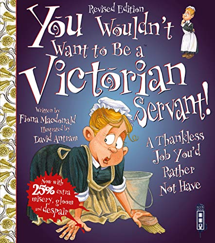 Imagen de archivo de You Wouldn't Want to Be a Victorian Servant a la venta por Blackwell's
