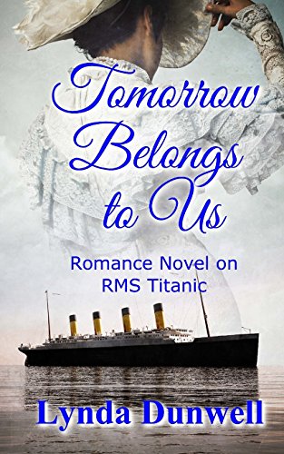 Stock image for Tomorrow Belongs to Us: Romance Novel on RMS Titanic for sale by Lucky's Textbooks