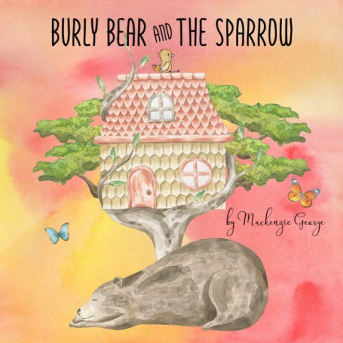 9781910713280: Burly Bear And The Sparrow: A Cute Children's Rhyming Story to Teach Empathy and Compassion