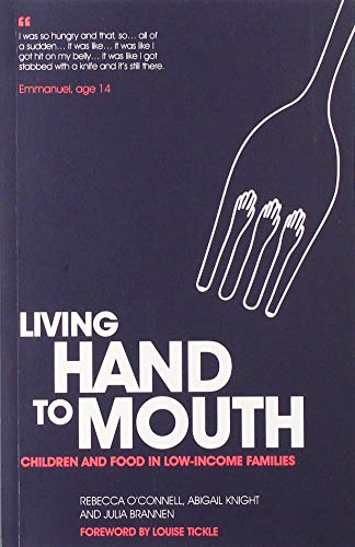 Imagen de archivo de Living Hand to Mouth: Children and Food in Low-Income Families a la venta por AwesomeBooks