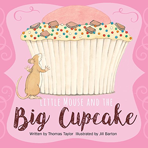 Beispielbild fr Little Mouse and the Big Cupcake zum Verkauf von Better World Books: West