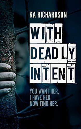 Stock image for With Deadly Intent: You Want Her, I Have Her. Now Find Her for sale by WorldofBooks