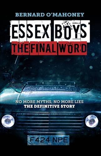 Stock image for Essex Boys: The Final Word: No More Myths, No More Lies.the Definitive Story for sale by Reuseabook