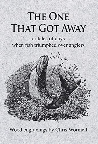 Stock image for The One That Got Away: Or Tales of Days When Fish Triumphed over Anglers for sale by Revaluation Books