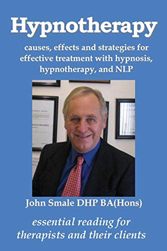 Imagen de archivo de Hypnotherapy: causes, effects and strategies for effective treatment with hypnosis, hypnotherapy and NLP a la venta por Montclair Book Center