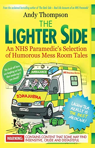 Imagen de archivo de The Lighter Side. An NHS Paramedic's Selection of Humorous Mess Room Tales a la venta por WorldofBooks