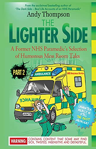 Imagen de archivo de THE LIGHTER SIDE PART 2: A Former NHS Paramedics Selection of Humorous Mess Room Tales a la venta por Reuseabook