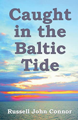 Stock image for Caught in the Baltic Tide: Young Love Set Against the Sweep of Occupying Forces in Latvia for sale by Reuseabook
