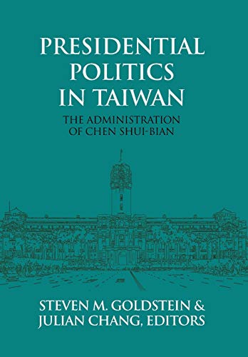 9781910736661: Presidential Politics in Taiwan: The Administration of Chen Shui-bian