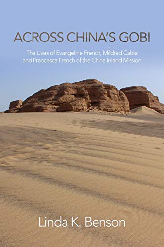 Stock image for Across China's Gobi: The Lives of Evangeline French, Mildred Cable, and Francesca French of the China Inland Mission for sale by Chiron Media