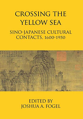 9781910736906: Crossing the Yellow Sea: Sino-Japanese Cultural Contacts, 1600-1950