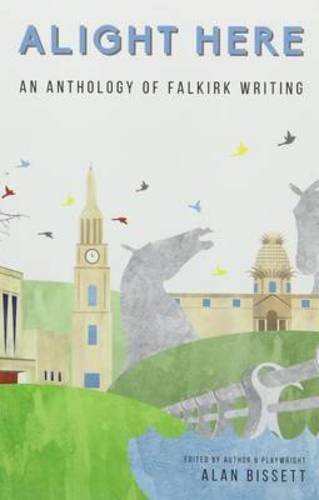Beispielbild fr Alight Here: An Anthology of Falkirk Writing zum Verkauf von WorldofBooks