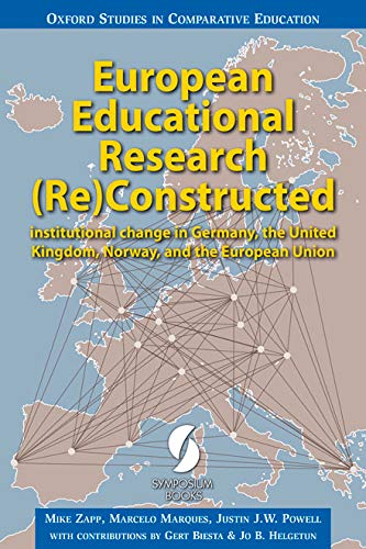 Beispielbild fr European Educational Research (Re)Constructed: institutional change in Germany, the United Kingdom, Norway, and the European Union (Oxford Studies in Comparative Education) zum Verkauf von AwesomeBooks