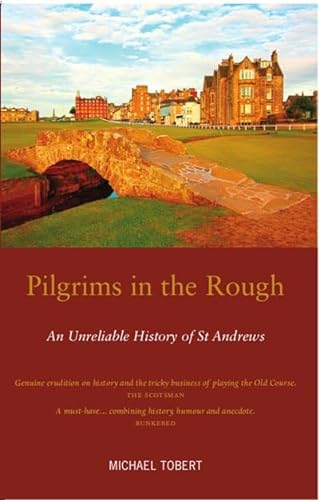 9781910745083: Pilgrims in the Rough: An Unreliable History of St Andrews