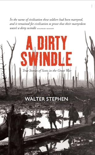 9781910745137: A Dirty Swindle: True Stories of Scots in the Great War