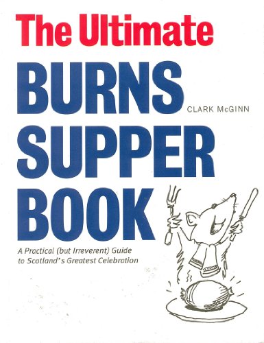 9781910745229: The Ultimate Burns Supper Book: A Practical (but Irreverent) Guide to Scotland’s Greatest Celebration