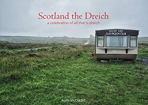 Stock image for Scotland the Dreich: a celebration of all that is dreich for sale by WorldofBooks