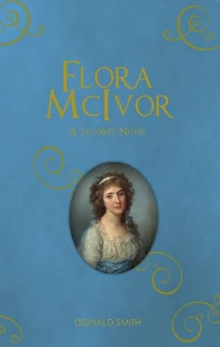 Beispielbild fr Flora McIvor: A Jacobite Novel zum Verkauf von WorldofBooks