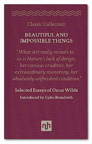 Beispielbild fr Beautiful and Impossible Things: Selected Essays of Oscar Wilde zum Verkauf von St Vincent de Paul of Lane County