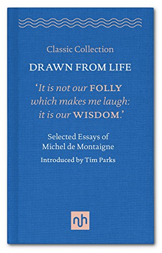 9781910749234: Drawn From Life: Selected Essays: Michel de Montaigne: 6 (Classic Collection)