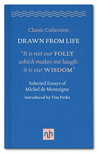 Stock image for Drawn from Life: Selected Essays of Michel de Montaigne (Classic Collection) for sale by HPB-Red