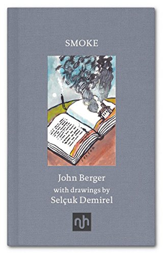 Beispielbild fr Smoke: John Berger - Illustrated by Selcuk Demirel zum Verkauf von WorldofBooks