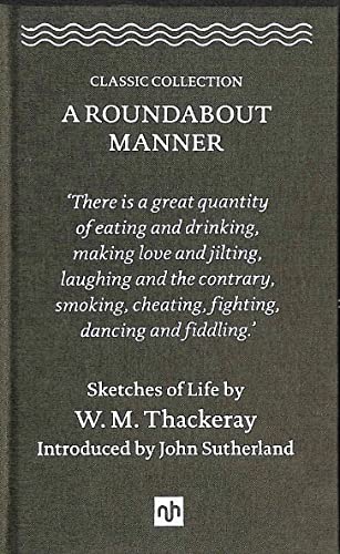 Beispielbild fr A Roundabout Manner 2018: Sketches of Life by William Makepeace Thackeray (A Roundabout Manner: Sketches of Life by William Makepeace Thackeray) zum Verkauf von WorldofBooks