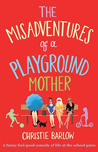 Stock image for The Misadventures of a Playground Mother: A funny feel-good comedy of life at the school gates: Volume 2 (A School Gates comedy) for sale by WorldofBooks