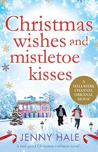 Stock image for Christmas Wishes and Mistletoe Kisses: A feel good Christmas romance novel for sale by WorldofBooks