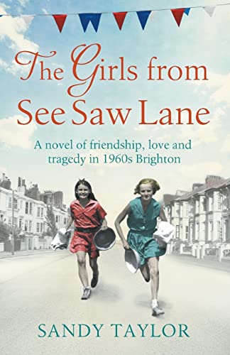 Beispielbild fr The Girls from See Saw Lane: A novel of friendship, love and tragedy in 1960s Brighton (Brighton Girls Trilogy) zum Verkauf von Dream Books Co.