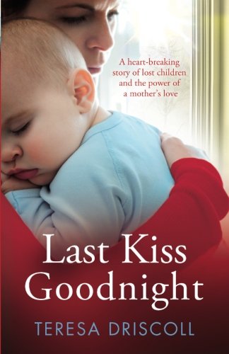 9781910751848: Last Kiss Goodnight: A heart-breaking story of lost children and the power of a mother's love