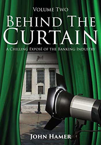 Beispielbild fr Behind the Curtain: A Chilling Expos of the Banking Industry: Volume 2 zum Verkauf von WorldofBooks